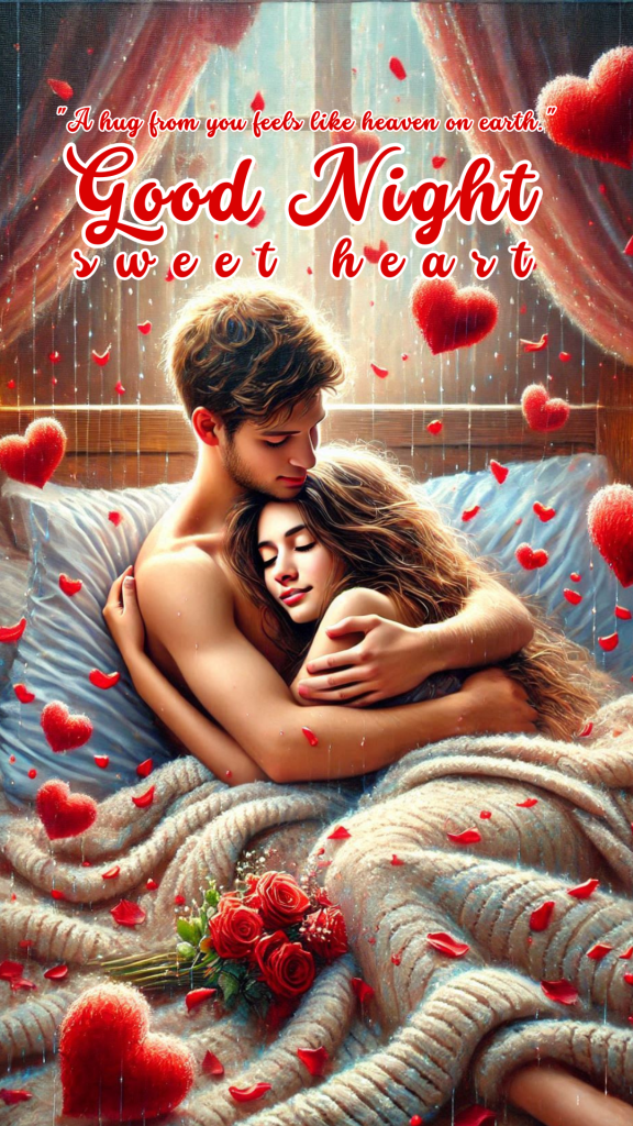 Romantic good night image depicts a deeply romantic and serene moment between a couple. The man embraces the woman protectively, The background features curtains & red hearts floating in room.